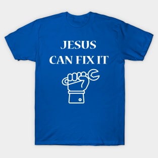 Jesus Can Fix It T-Shirt